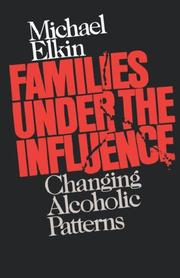 Cover of: Families Under the Influence: Changing Alcoholic Patterns