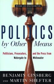 Cover of: Politics by other means: politicians, prosecutors, and the press from Watergate to Whitewater