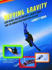 Cover of: Defying gravity: land divers, roller coasters, gravity bums, and the human obsession with falling
