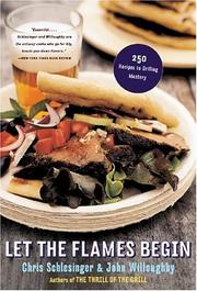 Cover of: Let The Flames Begin: 250 Recipes to Grilling Mastery