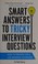 Cover of: Smart answers to tricky interview questions