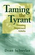 Cover of: Taming the tyrant: treating depressed adults