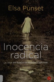 Cover of: Inocencia radical: la vida en busca de pasión y sentido