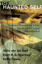 The haunted self by Onno van der Hart, Ellert R. S. Nijenhuis, Kathy Steele