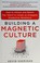 Cover of: Building a magnetic culture