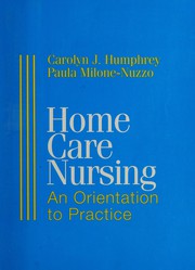 Cover of: Home care nursing: an orientation to practice