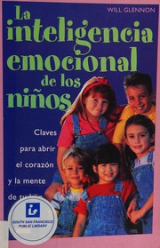Cover of: La inteligencia emocional de los niños: claves para abrir el corazón y la mente de tu hijo