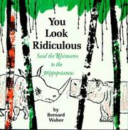 You Look Ridiculous, Said the Rhinoceros to the Hippopotamus by Bernard Waber