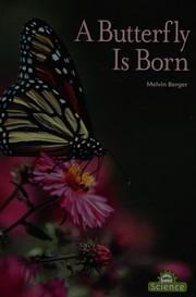 Cover of: A butterfly is born by Melvin Berger