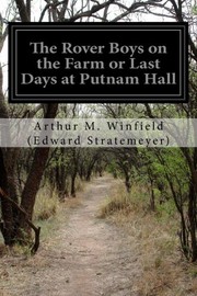 Cover of: The Rover Boys on the Farm or Last Days at Putnam Hall