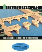 Cover of: Managing group life: communicating in decision-making groups