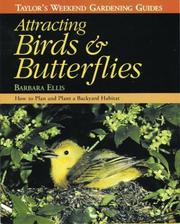 Cover of: Attracting birds & butterflies: how to plan and plant a backyard habitat