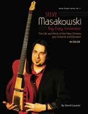 Cover of: Steve Masakowski, Big Easy Innovator: The Life and Work of the New Orleans Jazz Guitarist and Educator