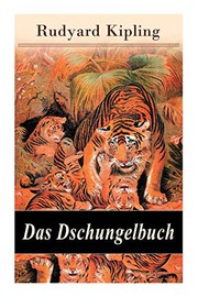 Cover of: Das Dschungelbuch: Moglis Siegeslied + Toomai, der Liebling der Elefanten + Des Königs Ankus + Tiger - Tiger! + Rikki-Tikki-Tavi …
