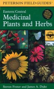 A field guide to medicinal plants and herbs of eastern and central North America by Steven Foster, James A. Duke, Steven Foster, James Duke