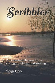 Cover of: Scribbler: Memorabilia from a life of caring, thinking, and writing