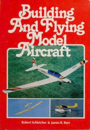 Cover of: Building and flying model aircraft by Robert H. Schleicher