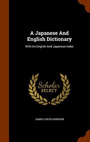 Cover of: A Japanese And English Dictionary: With An English And Japanese Index