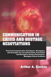 Communication In Crisis And Hostage Negotiations by Arthur A. Slatkin