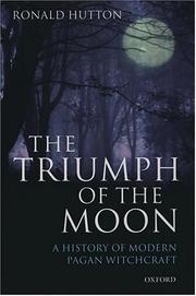 The triumph of the moon : a history of modern pagan witchcraft