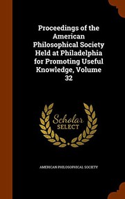 Cover of: Proceedings of the American Philosophical Society Held at Philadelphia for Promoting Useful Knowledge, Volume 32