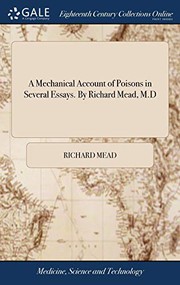 Cover of: A Mechanical Account of Poisons in Several Essays. By Richard Mead, M.D