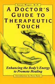 A doctor's guide to therapeutic touch by Wager, Susan M.D., Susan Wagner