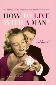 Cover of: How to Live with a Man... And Love It! by Jennifer Worick
