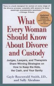 Cover of: What Every Woman Should Know About Divorce and Custody (Rev): Judges, Lawyers, and Therapists Share Winning Strategies on How toKeep the Kids, the Cash, and Your Sanity