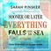 Cover of: Sooner or Later Everything Falls Into the Sea