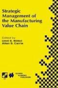 Cover of: Strategic management of the manufacturing value chain