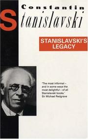 Stanislavski's legacy : a collection of comments on a variety of aspects of an actor's art and life