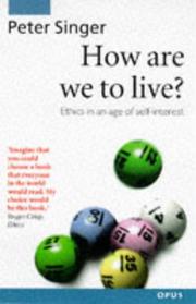 Cover of: How are we to live?: ethics in an age of self-interest