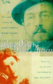 Dear writer- dear actress- : the love letters of Olga Knipper and Anton Chekhov
