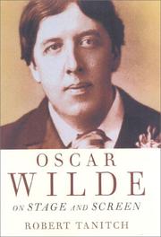 Oscar Wilde on stage and screen/ Robert Tanitch