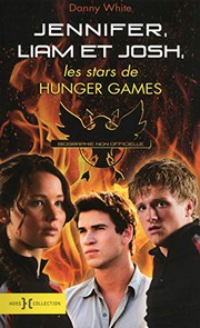 Cover of: Jennifer, Josh et Liam, les stars de Hunger Games