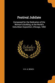 Cover of: Festival Jubilate: Composed for the Dedication of the Woman's Building, at the World's Columbian Exposition, Chicago, 1892