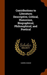Cover of: Contributions to Literature; Descriptive, Critical, Humorous, Biographical, Philosophical, and Poetical