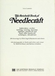 Cover of: The Reinhold book of needlecraft: embroidery, crochet, knitting, weaving, macrame, applique, patchwork, and many other handicraft techniques, old and new. by Jutta Lammèr, Jutta Lammèr