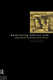 Cover of: Recovering ethical life: Jürgen Habermas and the future of critical theory