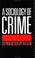 Cover of: A sociology of crime