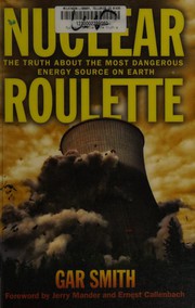 Cover of: Nuclear Roulette The Truth About The Most Dangerous Energy Source On Earth