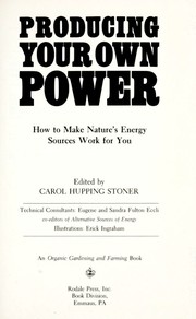 Cover of: Producing your own power: how to make nature's energy sources work for you.