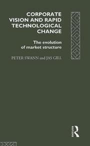 Cover of: Corporate vision and rapid technological change: the evolution of market structure