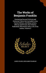 Cover of: The Works of Benjamin Franklin: Containing Several Political and Historical Tracts Not Included in Any Former Edition, and Many Letters, Official and ... With Notes and a Life of the Author, Volume 2