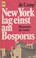 Cover of: New York lag einst am Bosporus