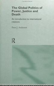 The global politics of power, justice and death : an introduction to international relations