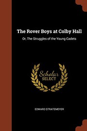 Cover of: The Rover Boys at Colby Hall: Or, The Struggles of the Young Cadets