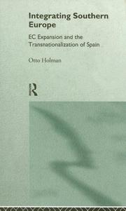 Cover of: Integrating Southern Europe: EC expansion and the transnationalization of Spain