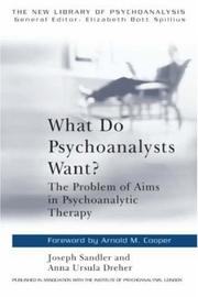 What do psychoanalysts want? : the problem of aims in psychoanalysis